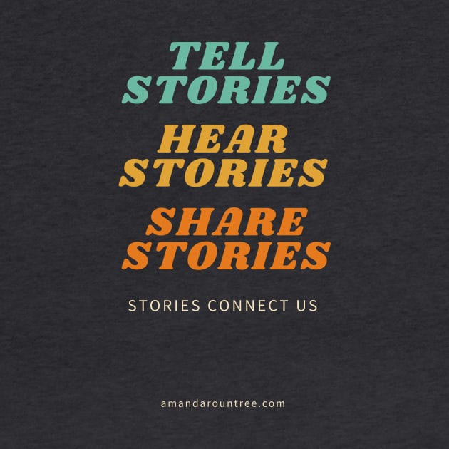 Tell, Hear, Share Stories - products by Amanda Rountree & Friends